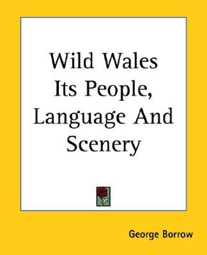 portada wild wales its people, language and scenery (en Inglés)