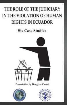 portada The Role of the Judiciary in the Violation of Human Rights in Ecuador (en Inglés)