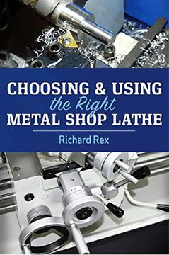 portada Choosing & Using the Right Metal Shop Lathe (en Inglés)