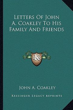 portada letters of john a. coakley to his family and friends (en Inglés)
