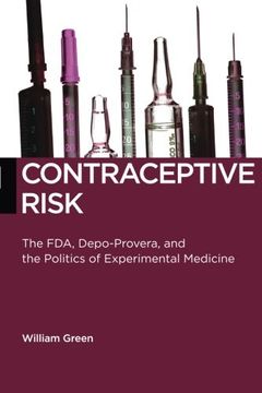 portada Contraceptive Risk: The FDA, Depo-Provera, and the Politics of Experimental Medicine (Biopolitics)