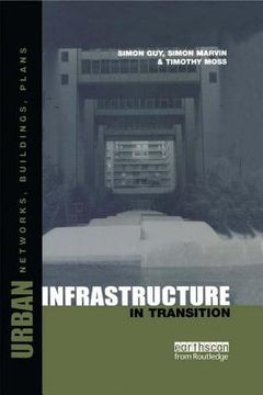 portada Urban Infrastructure in Transition: Networks, Buildings and Plans
