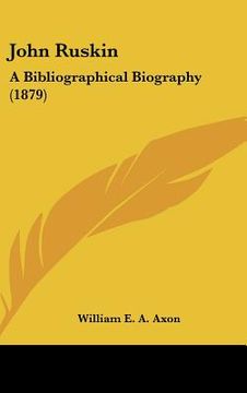 portada john ruskin: a bibliographical biography (1879) (en Inglés)