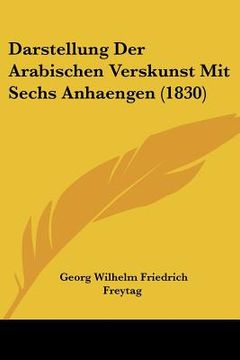 portada Darstellung Der Arabischen Verskunst Mit Sechs Anhaengen (1830) (in German)