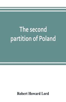 portada The second partition of Poland; a study in diplomatic history (en Inglés)