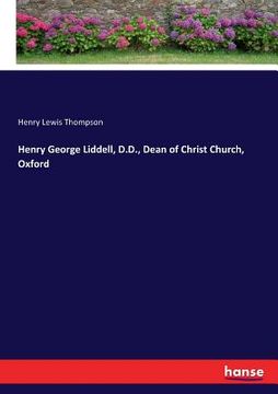 portada Henry George Liddell, D.D., Dean of Christ Church, Oxford (in English)