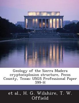 portada Geology of the Sierra Madera Cryptoexplosion Structure, Pecos County, Texas: Usgs Professional Paper 599-H (en Inglés)