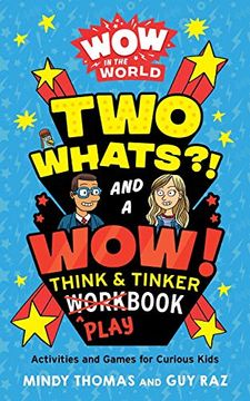 portada Wow in the World: Two Whats? And a Wow! Think & Tinker Playbook: Activities and Games for Curious Kids (in English)
