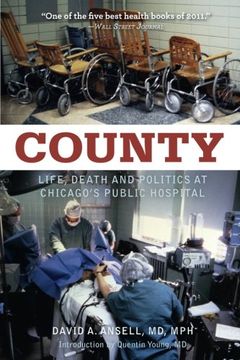 portada county: life, death, and politics at chicago's public hospital (en Inglés)
