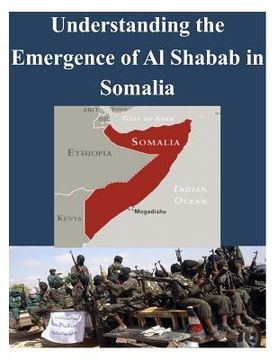portada Understanding the Emergence of Alshabab in Somalia (in English)