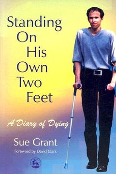 portada Standing on His Own Two Feet: A Diary of Dying (en Inglés)