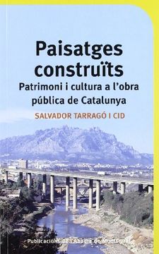 portada Paisatges construïts: Patrimoni i cultura a l'obra pública de Catalunya (Descoberta)