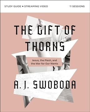 portada The Gift of Thorns Study Guide Plus Streaming Video: Jesus, the Flesh, and the war for our Wants