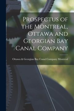 portada Prospectus of the Montreal, Ottawa and Georgian Bay Canal Company [microform] (en Inglés)