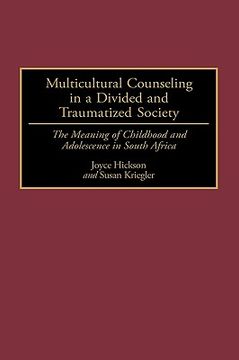 portada multicultural counseling in a divided and traumatized society: the meaning of childhood and adolescence in south africa (en Inglés)