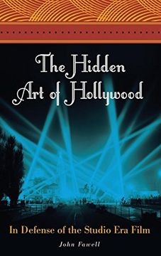 portada The Hidden art of Hollywood: In Defense of the Studio era Film (in English)