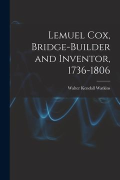 portada Lemuel Cox, Bridge-builder and Inventor, 1736-1806 (en Inglés)