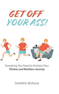 portada Get off Your Ass! Everything you Need to Kickstart Your Fitness and Nutrition Journey (en Inglés)