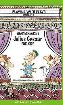 portada Shakespeare's Julius Caeser for Kids: 3 Short Melodramatic Plays for 3 Group Sizes (Playing With Plays)