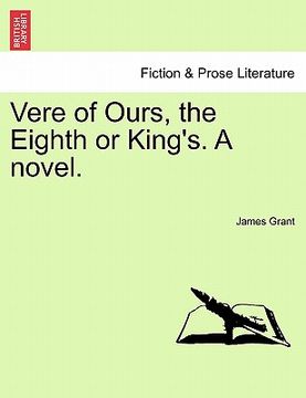 portada vere of ours, the eighth or king's. a novel. (en Inglés)