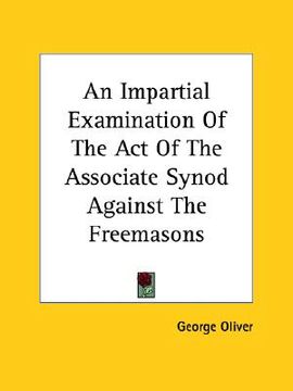portada an impartial examination of the act of the associate synod against the freemasons (en Inglés)