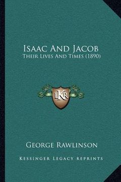 portada isaac and jacob: their lives and times (1890)