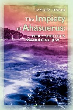 portada the impiety of ahasuerus: percy shelley's wandering jew (en Inglés)