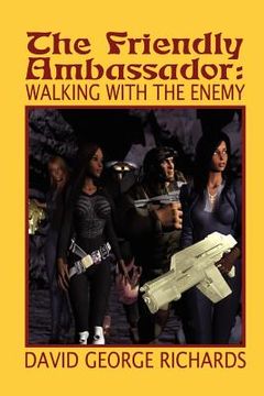 portada the friendly ambassador: walking with the enemy (en Inglés)