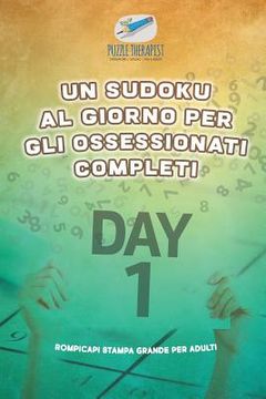 portada Un Sudoku al giorno per gli ossessionati completi Rompicapi stampa grande per adulti (in Italian)