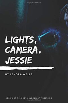 portada Lights, Camera, Jessie (The Erotic Women of Wrestling) (en Inglés)
