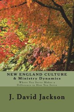 portada NEW ENGLAND CULTURE & Ministry Dynamics: Where You Serve Makes a Difference in How You Serve (en Inglés)