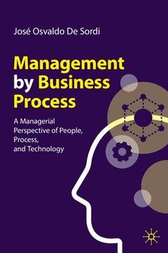 portada Management by Business Process: A Managerial Perspective of People, Process, and Technology (en Inglés)