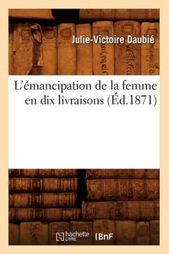 portada L'Émancipation de la Femme En Dix Livraisons (Éd.1871) (en Francés)