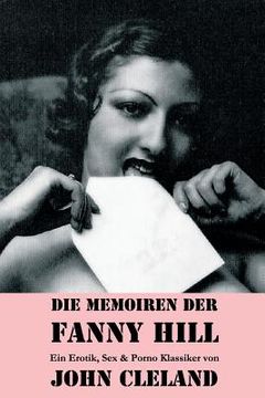 portada Die Memoiren der Fanny Hill (Ein Erotik, Sex & Porno Klassiker) (en Alemán)
