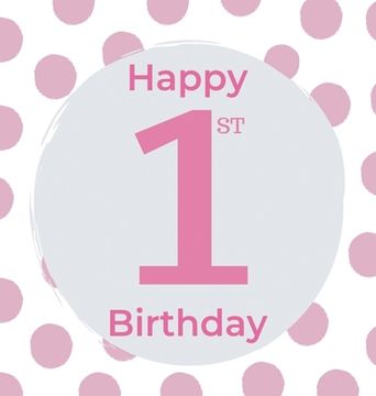 portada 1st Birthday Guest Book (Hardcover): Birthday girl guest book, first birthday book, party and birthday celebrations decor, memory book, 1st birthday, 