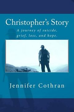 portada Christopher's Story: A journey of suicide, grief, loss, and hope. (en Inglés)
