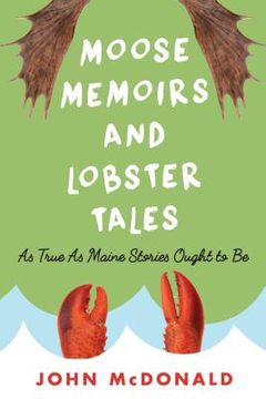 portada Moose Memoirs and Lobster Tales: As True as Maine Stories Ought to Be