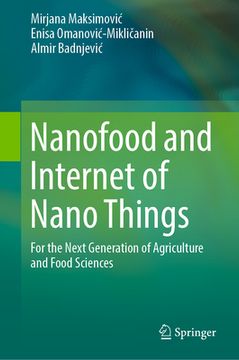 portada Nanofood and Internet of Nano Things: For the Next Generation of Agriculture and Food Sciences (en Inglés)