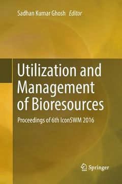 portada Utilization and Management of Bioresources: Proceedings of 6th Iconswm 2016 (en Inglés)