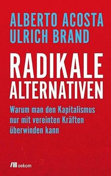 portada Radikale Alternativen: Warum man den Kapitalismus nur mit Vereinten Kräften Überwinden Kann (in German)