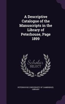 portada A Descriptive Catalogue of the Manuscripts in the Library of Peterhouse, Page 1899 (in English)