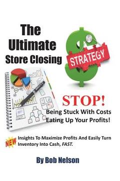 portada The Ultimate Store Closing Plan: How to Easily Maximize Profits and Sell Your Inventory Fast (en Inglés)