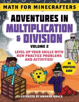 Math for Minecrafters: Adventures in Multiplication & Division (Volume 2): Level Up Your Skills with New Practice Problems and Activities! (en Inglés)