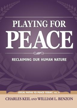 portada Playing for Peace: Reclaiming Our Human Nature (en Inglés)
