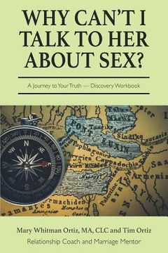 portada Why Can't I Talk to Her about Sex?: A Journey to Your Truth Discovery Workbook (en Inglés)
