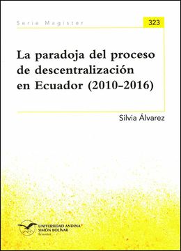 portada La paradoja del proceso de descentralización en Ecuador (2010-2016)