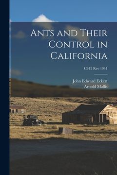 portada Ants and Their Control in California; C342 rev 1941 (en Inglés)