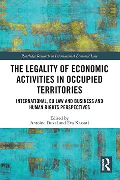 portada The Legality of Economic Activities in Occupied Territories (Routledge Research in International Economic Law) (en Inglés)