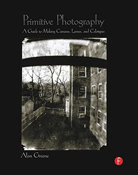 portada Primitive Photography: A Guide to Making Cameras, Lenses, and Calotypes (en Inglés)