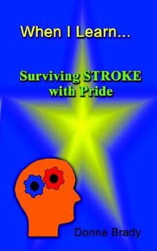 portada when i learn . . .surviving stroke with pride (en Inglés)